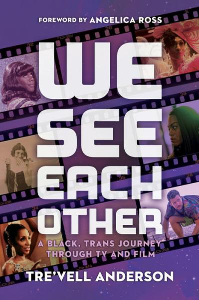 We See Each Other: A Black Trans Journey Through TV and Film book cover