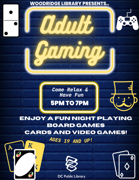 Woodridge Library Presents Adult Gaming! Come relax and have fun from 5 - 7 p.m. Enjoy a fun nigh t playing board games, cards and video games! Ages 19 an dup!