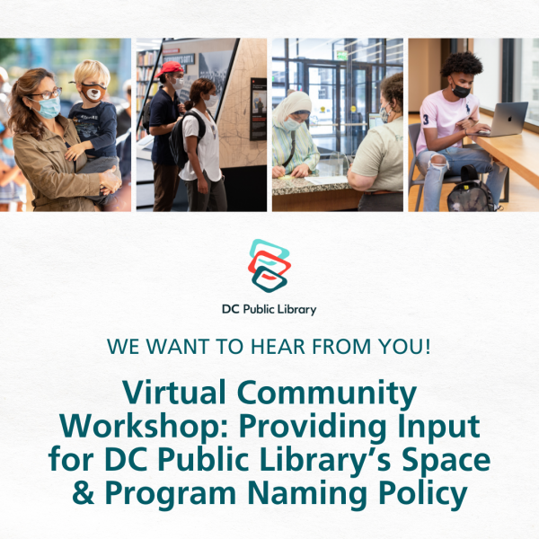We want to hear from you! Virtual Community Workshop: Providing Input for DC Public Library's Space and Program Naming Policy