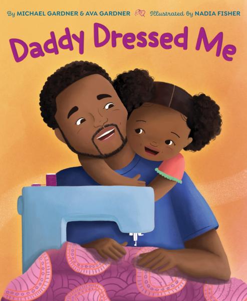 Daddy Dressed Me book cover with father and daughter sitting at a sewing machine