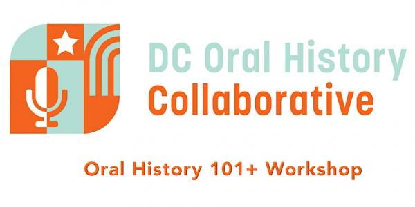 DC Oral History Collaborative: Oral History 101+ Workshop