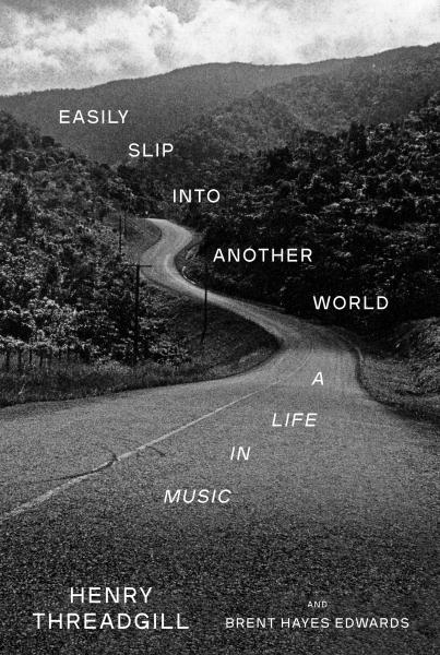 Easily Slip Into Another World: A Life In Music