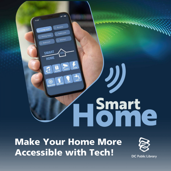 Graphic with text: Smart Home, Make your home more accessible with tech! and an image of a hand holding a cell phone