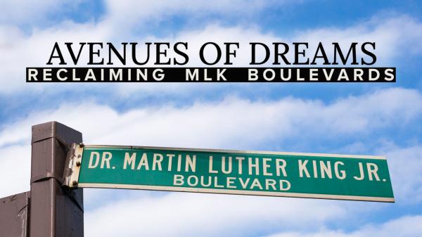 Avenues of Dreams: Reclaiming MLK Boulevards
