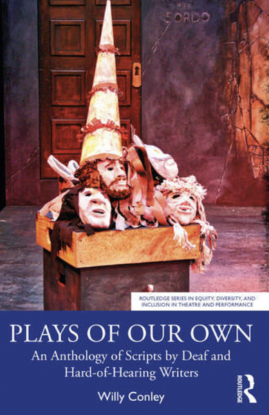 Book cover for Willy Conley's "Plays of Our Own: An Anthology of Scripts by Deaf and Hard-of-Hearing Writers""