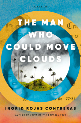 Image for event: Ingrid Rojas Contreras: The Man Who Could Move Clouds