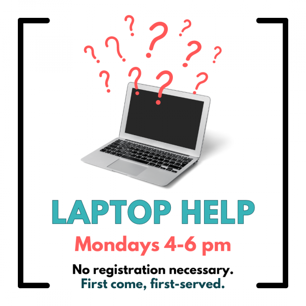 Laptop with red question marks above it. Text reads "Laptop help, Mondays 4-6 pm. No registration necessary; first come, first-served."