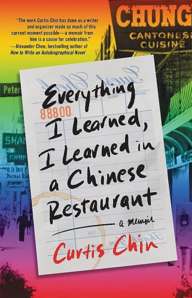 Everything I Learned, I Learned in a Chinese Restaurant: a memoir by Curtis Chin