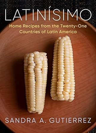 Latinisimo: Home Recipes from the Twenty-One Countries of Latin America by Sandra A. Gutierrez book cover