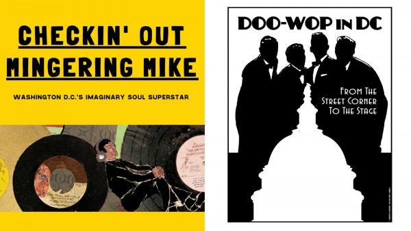 Checkin' Out Mingering Mike: Washington, D.C.'s Imaginary Soul Superstar and Doo-Wop in DC: From the Streets to the Stage