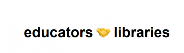 the words "educators" and "libraries" joined by a handshake emoji in between them