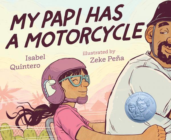 My Papi Has a Motorcycle, Isabel Quintero, Illustrated by Zeke Pena