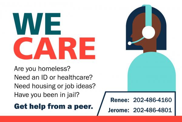 graphic with text: We Care, Are you homeless? Need an ID or heathcare? Need housing or job ideas? Have you been in jail? Get help from a peer. 